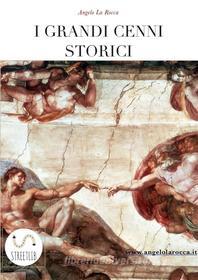 Ebook I Grandi Cenni Storici di Angelo La Rocca edito da Angelo La Rocca