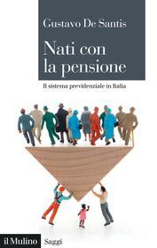 Ebook Nati con la pensione di Gustavo De Santis edito da Società editrice il Mulino, Spa