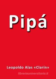 Ebook Pipá di Leopoldo Alas Clarín edito da Leopoldo Alas Clarín