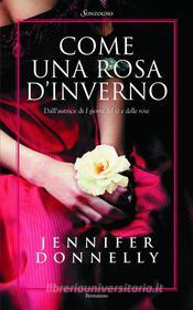 Ebook Come una rosa d'inverno di Jennifer Donnelly edito da Sonzogno