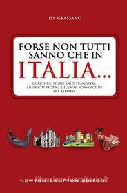 Ebook Forse non tutti sanno che in Italia... di Isa Grassano edito da Newton Compton Editori