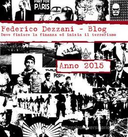 Ebook Federico Dezzani - Blog. Anno 2015 di Federico Dezzani edito da Federico Dezzani