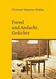 Ebook Frevel und Andacht di Christoph Sebastian Widdau edito da Books on Demand