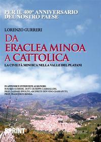 Ebook Da Eraclea Minoa a Cattolica. La Civiltà Minoica nella Valle dei Platani di Lorenzo Gurreri edito da Booksprint