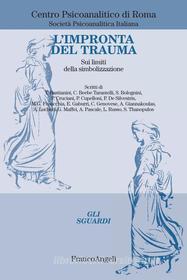 Ebook L' impronta del trauma. Sui limiti della simbolizzazione di AA. VV. edito da Franco Angeli Edizioni