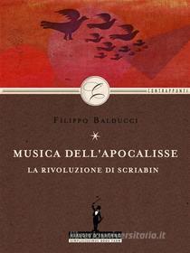 Ebook Musica dell'apocalisse: la rivoluzione di Scriabin di Filippo Balducci edito da Simplicissimus Book Farm