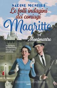 Ebook Le folli indagini dei coniugi Magritte. A Montmartre di Nadine Monfils edito da Tre60