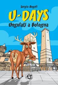Ebook U-Days. Ungulati a Bologna di Sergio Angeli edito da Festina Lente Edizioni