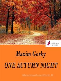 Ebook One autumn night di Maxim Gorky edito da Passerino