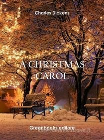 Libro Ebook A Christmas Carol di Charles Dickens di Greenbooks Editore