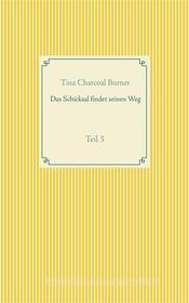 Ebook Das Schicksal findet seinen Weg di Tina Charcoal Burner edito da Books on Demand