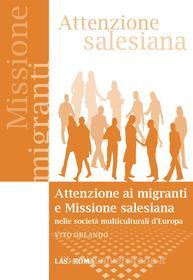 Ebook Attenzione ai migranti e Missione salesiana nelle società multiculturali d'Europa di Vito Orlando edito da Editrice LAS