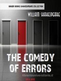 Ebook The Comedy of Errors di William Shakespeare, Bauer Books edito da Bauer Books