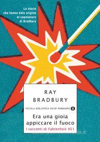 Ebook Era una gioia appiccare il fuoco di Bradbury Ray edito da Mondadori