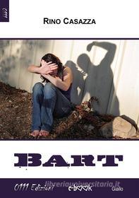 Ebook Bart di Rino Casazza edito da 0111 Edizioni