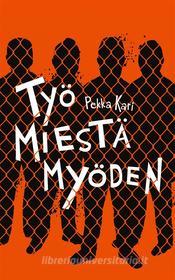 Ebook Työ miestä myöden di Pekka Kari edito da Books on Demand