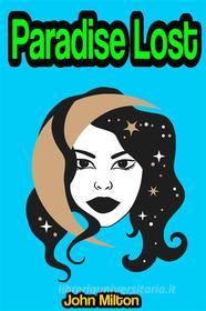 Ebook Paradise Lost di John Milton edito da Memorable Classics eBooks