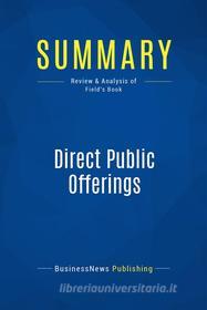 Ebook Summary: Direct Public Offerings di BusinessNews Publishing edito da Business Book Summaries