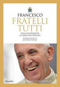 Ebook Fratelli tutti di Papa Francesco, Jorge Mario Bergoglio edito da Marsilio