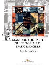 Ebook Giancarlo De Carlo. Gli editoriali di Spazio e Società di Isabella Daidone edito da Gangemi editore