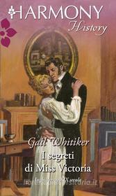 Ebook I segreti di miss victoria di Gail Whitiker edito da HarperCollins Italia