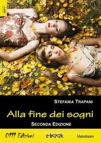 Ebook Alla fine dei sogni di Stefania Trapani edito da 0111 Edizioni