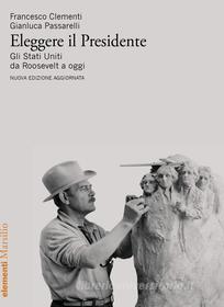 Ebook Eleggere il Presidente di Francesco Clementi, Gianluca Passarelli edito da Marsilio
