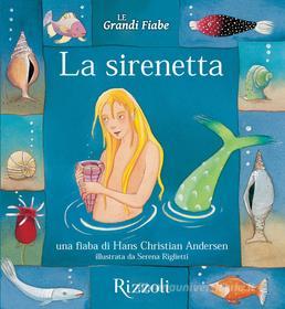 Ebook La sirenetta di Andersen Hans Christian edito da Rizzoli
