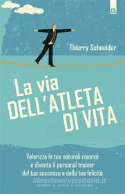 Ebook La via dell'atleta di vita di Thierry Schneider edito da Edizioni il Punto d'Incontro