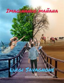 Ebook Imaginando Mañana di Luigi Savagnone edito da Luigi Savagnone