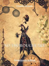 Libro Ebook No Thoroughfare di Charles Dickens di Greenbooks Editore