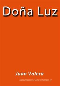 Ebook Doña Luz di Juan Valera edito da Juan Valera