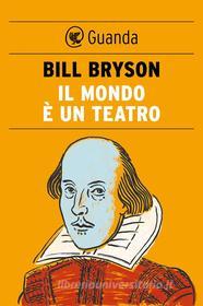 Ebook Il mondo è un teatro di Bill Bryson edito da Guanda