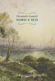 Ebook Nord e sud di Elizabeth Gaskell edito da Elliot