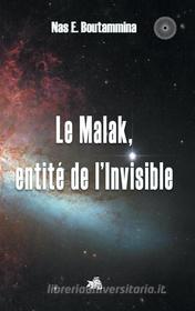 Ebook Le Malak, entité de l&apos;Invisible di Nas E. Boutammina edito da Books on Demand