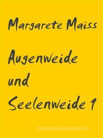 Ebook Augenweide und Seelenweide 1 di Margarete Maiss edito da Books on Demand