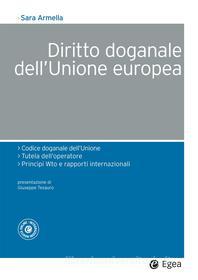 Ebook Diritto doganale dell'Unione europea di Sara Armella edito da Egea