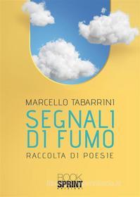 Ebook Segnali di fumo di Marcello Tabarrini edito da Booksprint