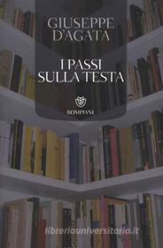 Ebook I passi sulla testa di D'Agata Giuseppe edito da Bompiani