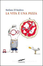 Ebook La Vita è una pizza di Stefano D'Andrea edito da Corbaccio