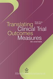 Ebook Translating Clinical Trial Outcomes Measures di Sergiy Tyupa, Diane Wild edito da SEEd Edizioni Scientifiche