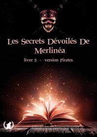Ebook Les secrets dévoilés de Merlinéa - Livre III di Merlinéa edito da Art en Mots Éditions