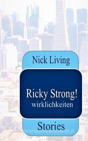 Ebook Ricky Strong! di Nick Living edito da Books on Demand