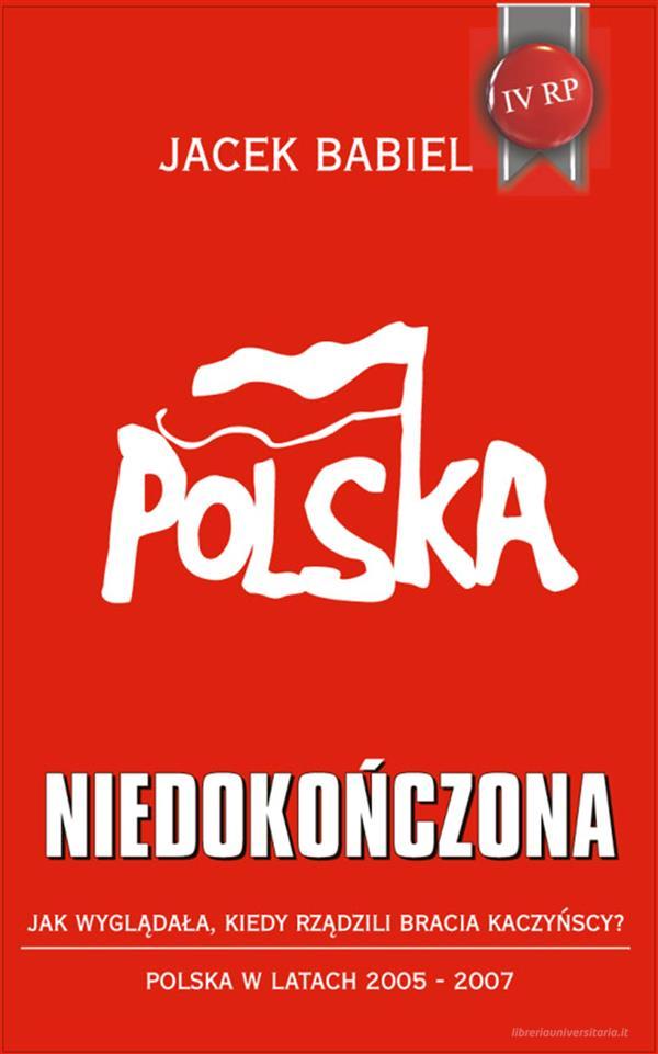 Ebook Polska niedoko?czona di Jacek Babiel edito da e-bookowo.pl