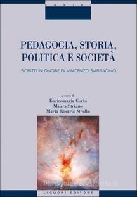 Ebook Pedagogia, storia, politica e società di Maura Striano, Maria Rosaria Strollo edito da Liguori Editore
