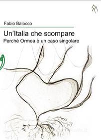 Ebook Un&apos;Italia che scompare di Fabio Balocco edito da Il Babi Editore