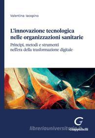 Ebook L'innovazione tecnologica nelle organizzazioni sanitarie - e-Book di Valentina Iacopino edito da Giappichelli Editore