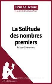 Ebook La Solitude des nombres premiers de Paolo Giordano (Fiche de lecture) di Audrey Millot edito da lePetitLitteraire.fr