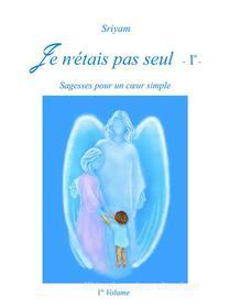 Ebook Je n'étais pas seul  - 1° - di Sriyam edito da Sriyam