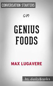 Ebook Genius Foods: by Max Lugavere | Conversation Starters di Daily Books edito da Daily Books